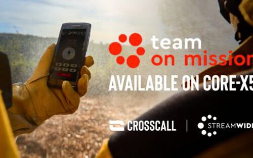 TEAM ON MISSION, STREAMWIDE’S MISSION CRITICAL COMMUNICATION SOLUTION AVAILABLE ON THE CORE-X5